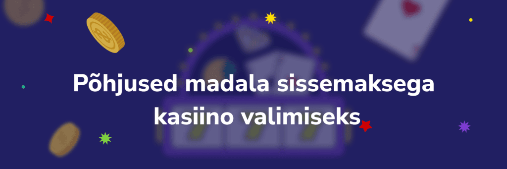 Põhjused madala sissemaksega kasiino valimiseks