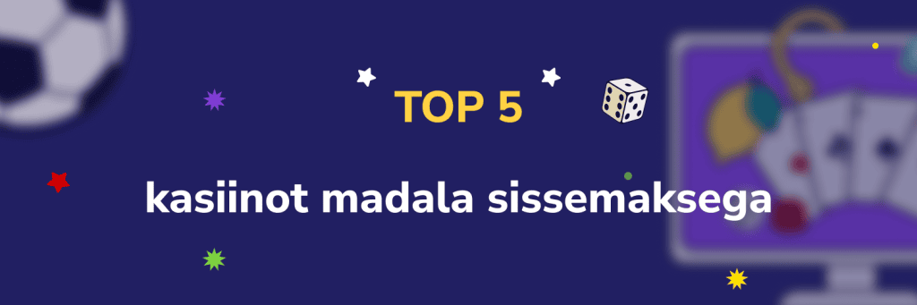 Top5 kasiinot madala sissemaksega